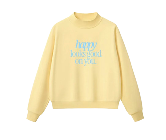 Happy Looks Good On You Mockneck